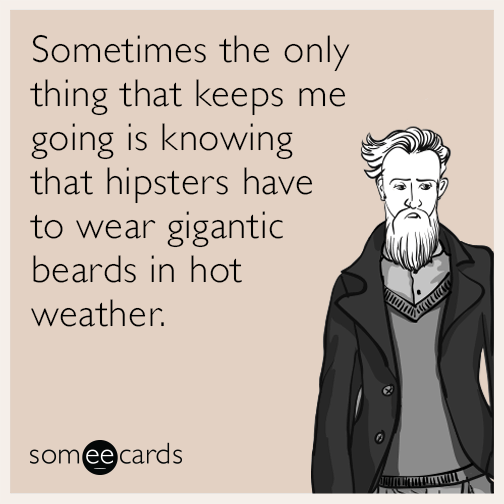 sometimes-keeps-hipster-going-beard-funny-ecard-Iun.png